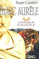 Marc Aurèle L’empereur philosophe 2749900573 Book Cover