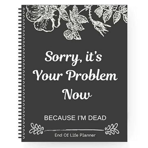 pulunto Sorry it's Your Problem Now Because I'm Dead, Interesante Cuaderno Bloc de notas, Libro de notas simple de oficina para posesiones, asuntos de negocios, deseos, 120 páginas, escritura de