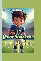 Game Time with C.J. Stroud! (A biography book for kids): The Story of a Young Leader with a Rocket Arm! B0F6CLJWCJ Book Cover