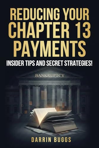 Reducing Your Chapter 13 Payments: Insider Tips and Secret Strategies!