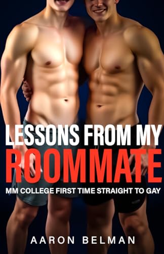 Lessons From My Roommate: MM First Time College Guys Straight to Gay (College Roommates Straight to Gay)