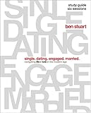 Single, Dating, Engaged, Married Study Guide: Navigating Life + Love in the Modern Age