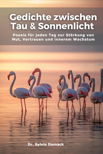 Gedichte zwischen Tau und Sonnenlicht: Poesie für jeden Tag zur