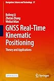GNSS Real-Time Kinematic Positioning: Theory and Applications (Navigation: Science and Technology, 17)
