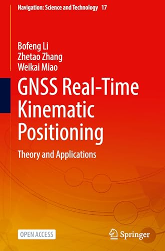 GNSS Real-Time Kinematic Positioning: Theory and Applications (Navigation: Science and Technology, 17)