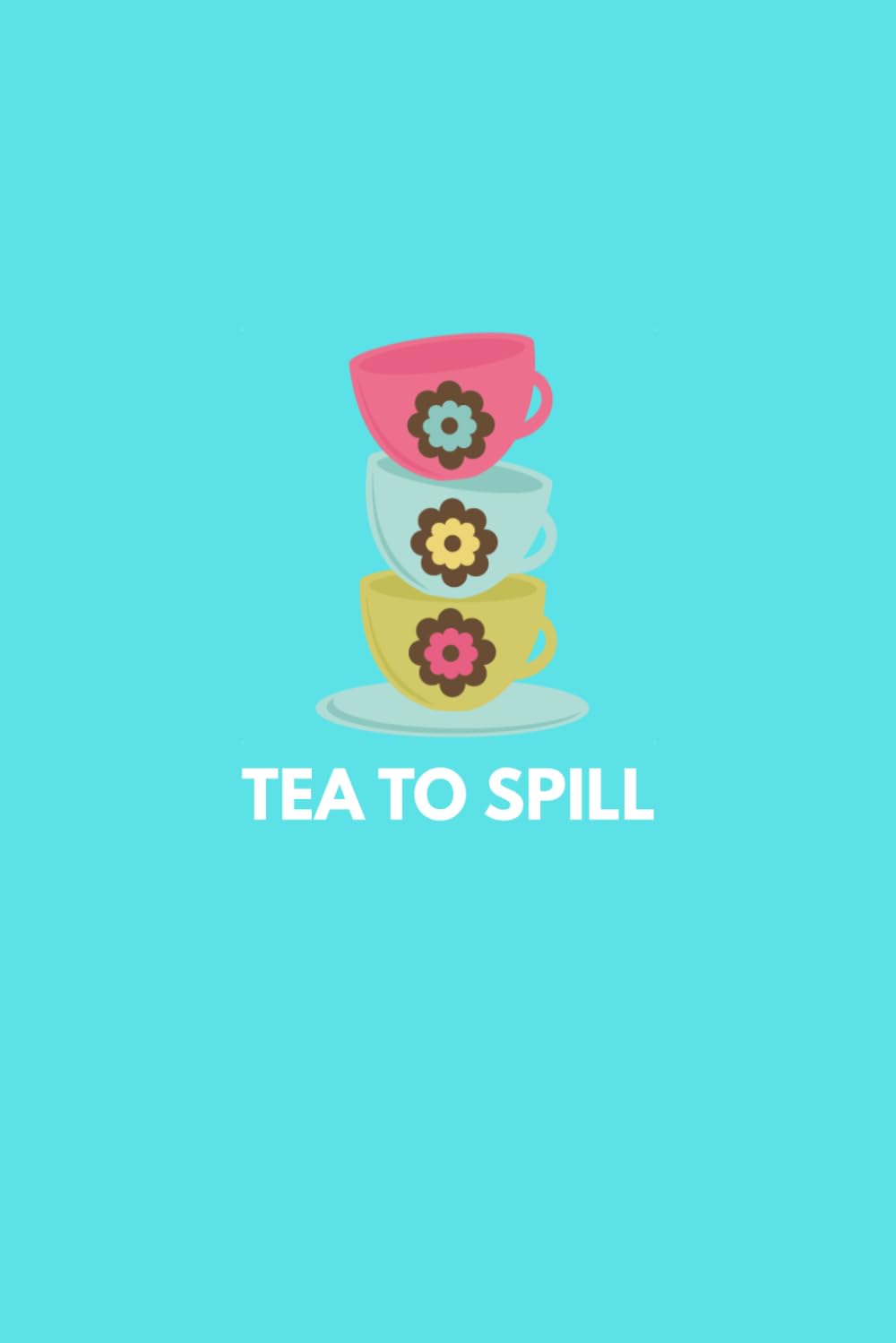 Tea to Spill: Notes, Stories & Things Worth Sharing (The Rumor Mill)