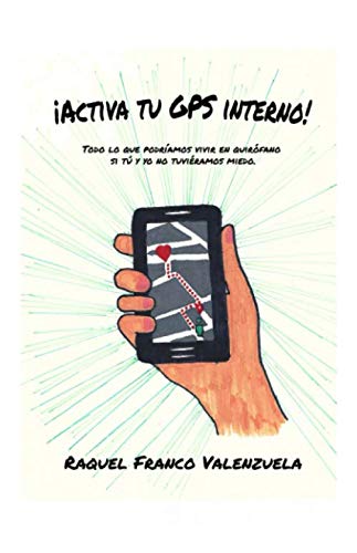 ¡Activa tu GPS Interno!: Todo lo que podríamos vivir en quirófano si tú y yo no tuviéramos mied ¡Activa tu GPS Interno!: Todo lo que podríamos vivir en quirófano si tú y yo no tuviéramos mied