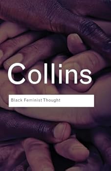 Paperback Black Feminist Thought: Knowledge, Consciousness, and the Politics of Empowerment (Routledge Classics) Book