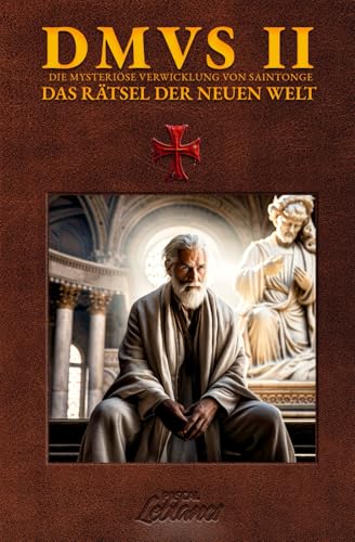 DMVS 2 - Das Rätsel Der Neuen Welt: 'Die verschollene Geschichte der Templer' (Die Mysteriöse Verwicklung von Saintonge, Band 2)