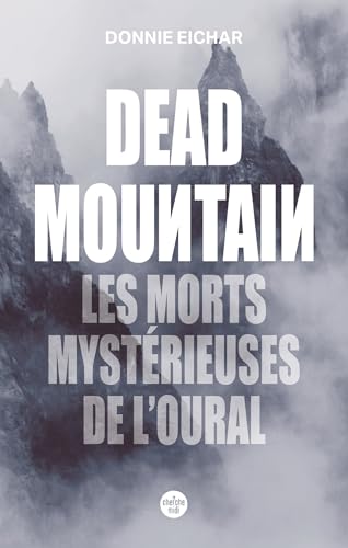 Dead Mountain. Les morts mystérieuses de l'Oural (French Edition)