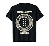 Aboru Aboye Abosise Funny Ancient Saying T-Shirt