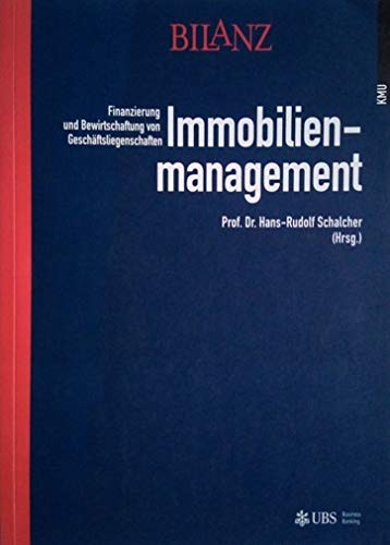 Immobilienmanagement: Finanzierung und Bewirtschaftung von Geschäftsliegenschaften