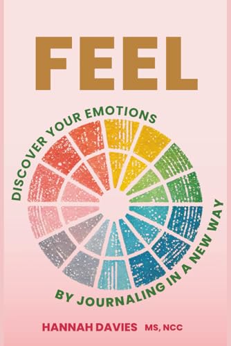 Feel | Discover Your Emotions By Journaling in a New Way: Guided Prompts to Reflect and Increase Your Emotional Intelligence