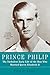 Produktbild Prince Philip: The Turbulent Early Life of the Man Who Married Queen Elizabeth II