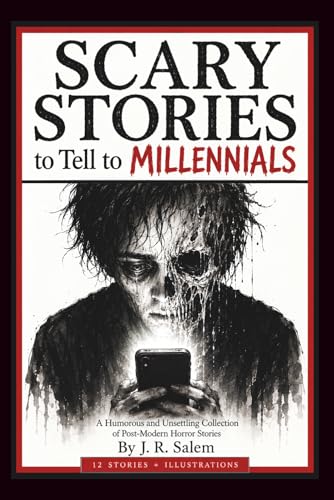 Image of Scary Stories to Tell to Millennials: A Humorous and Unsettling Collection of Post-Modern Horror Stories