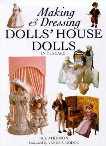 Making and Dressing Dolls' House Dolls in 1/12 Scale