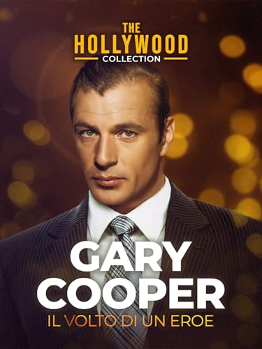  The Hollywood Collection: Gary Cooper, Il Volto di un Eroe