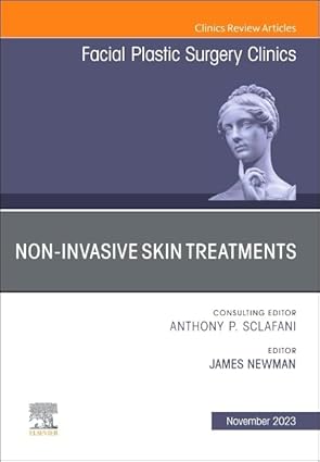 NON INVASIVE SKIN TREATMENTS AN ISSUE OF FACIAL PLASTIC SURGERY CLINICS OF NORTH AMERICA (HB 2023)