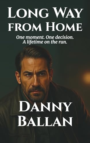 Long Way From Home (Danny Ballan’s Standalone Novels)