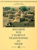 Regards sur l'habitat traditionnel au Niger (Les Cahiers de construction traditionnelle) 2902894570 Book Cover