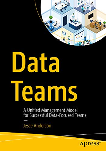 Data Teams: A Unified Management Model for Successful Data-Focused Tea