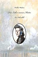 Das Leben meiner Mutter: Ein Lebensbild 1517315778 Book Cover