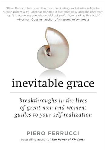 Inevitable Grace: Breakthroughs in the Lives of Great Men and Women: Guides to Your Self-Realization