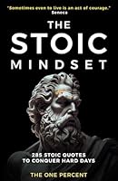 The Stoic Mindset: 285 Stoic Quotes for Anyone to Conquer Hard Days. Powerful Wisdom Quote to Gain Strength, Discipline, Courage, Resilience and Inner Peace from the Greatest Stoic Philosophers. B0D5MPKW15 Book Cover