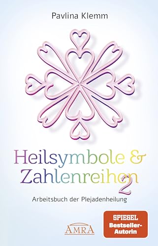 Heilsymbole & Zahlenreihen Band 2: Das neue Arbeitsbuch der Plejadenheilung [von der SPIEGEL-Bestseller-Autorin] (German Edition) - Klemm, Pavlina