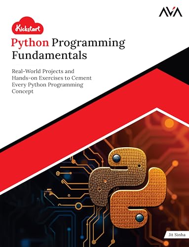 Kickstart Python Programming Fundamentals: Real-World Projects an...