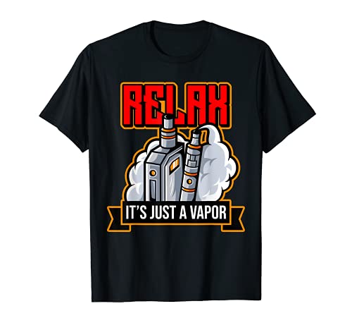 Funny Relax It's Just Vapor Vape Electronic Cigarette T-Shirt
