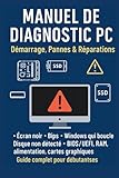 manuels pcsi  MANUEL DE DIAGNOSTIC PC: Démarrage, Pannes et réparation