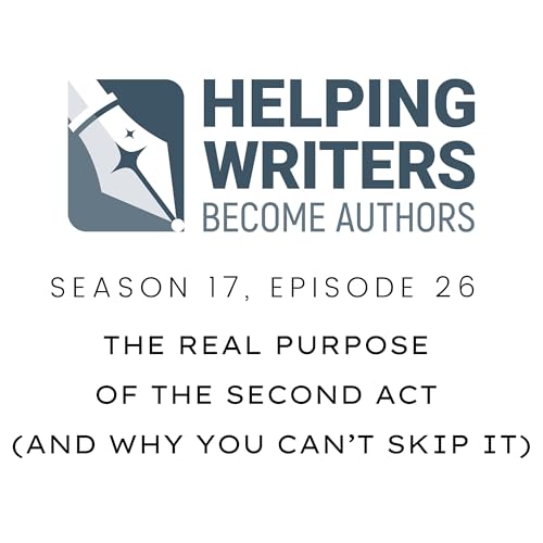 S17:E26: The Real Purpose of the Second Act (And Why You Can’t Skip It)