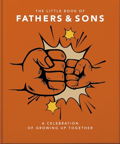 The Little Book of Fathers & Sons: A Celebration of Growing Up Together (The Little Books of Lifestyle, Reference & Pop Culture, 20)