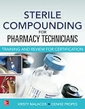 Sterile Compounding for Pharm Techs--A text and review for Certification