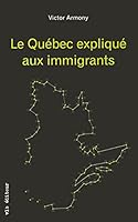 Le Québec expliqué aux immigrants 2890059855 Book Cover