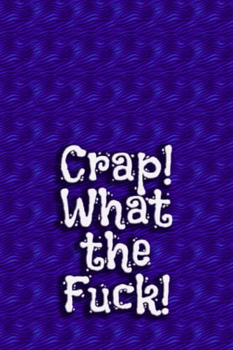 Crap! What the Fuck!
