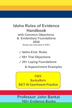Idaho Rules of Evidence Handbook with Common Objections & Evidentiary Foundations