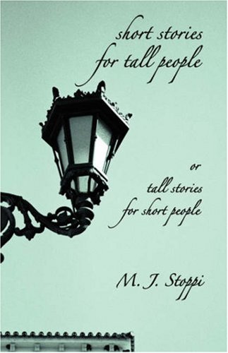 Short Stories for Tall People: Or Tall Stories for Short People