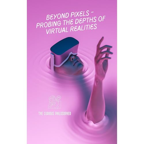 Beyond Pixels by The Curious Philosopher episode artwork