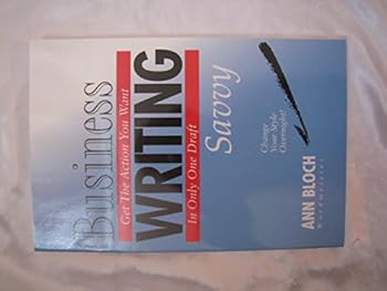 Paperback Business Writing Savvy: Get the Action You Want in Only One Draft Book