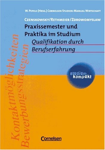studium kompakt - Cornelsen Studien-Manual Wirtschaft: Praxissemester und Praktika im Studium: Quali studium kompakt - Cornelsen Studien-Manual Wirtschaft: Praxissemester und Praktika im Studium: Quali