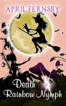 Paperback Death Of A Rainbow Nymph (A Brimstone Witch Mystery) Book