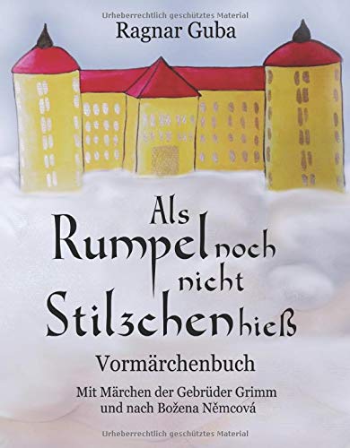 Als Rumpel noch nicht Stilzchen hieß: Vormärchenbuch (German Edition)