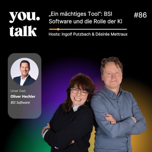 you.talk #86 | &bdquo;Ein m&auml;chtiges Tool&ldquo;: BSI Software und die Rolle der KI (Oliver Hechler)