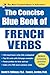 The Concise Blue Book of French Verbs (Big Book Series)