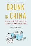 drunk in china: baijiu and the world's oldest drinking culture