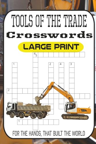 Tools of the Trade Crossword Puzzle Book 60 Construction, Repair & Skilled Trade Puzzles for Pros Who Get the Job Done: Auto Repair, Drywall, HVAC, ... Packed with 60 Brain-Busting Puzzles for th