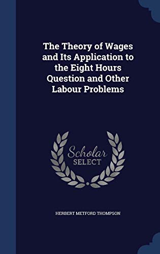 The Theory of Wages and Its Application to the ... 1297873440 Book Cover