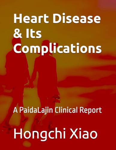 Heart Disease & Its Complications: A PaidaLajin Clinical Report (Clinical Reports of Paida Lajin)